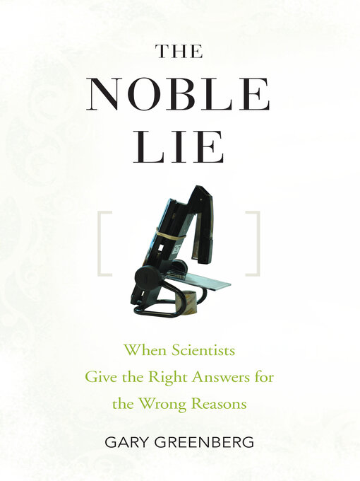 Title details for The Noble Lie by Gary Greenberg - Available